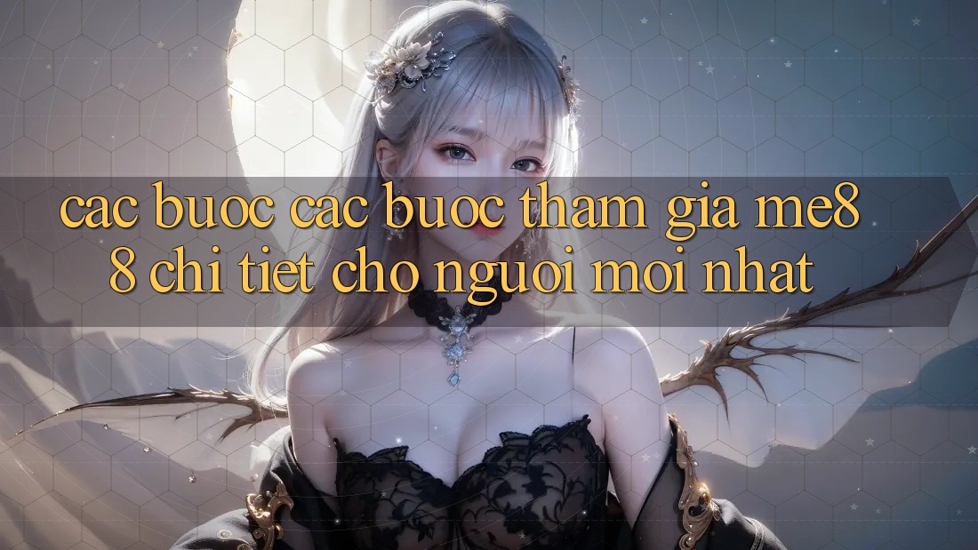 Các bước các bước tham gia me88 chi tiết cho người mới nhất Các bước các bước tham gia me88 chi tiết cho người mới nhất