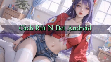 cách rút n bet android