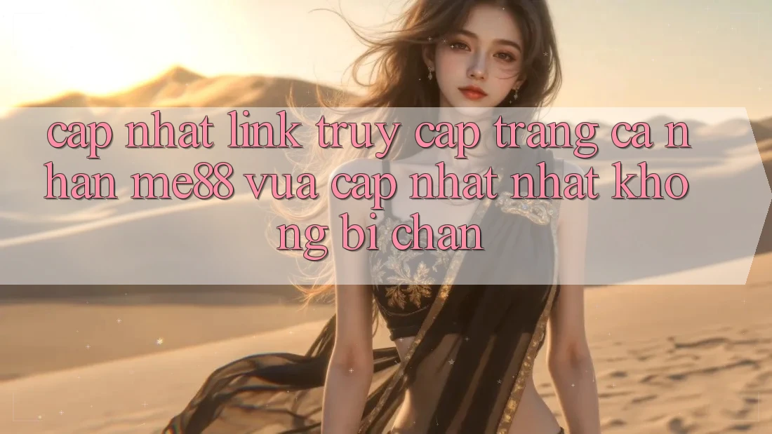 Cập nhật link truy cập trang cá nhân me88 vừa cập nhật nhất không bị chặn Cập nhật link truy cập trang cá nhân me88 vừa cập nhật nhất không bị chặn