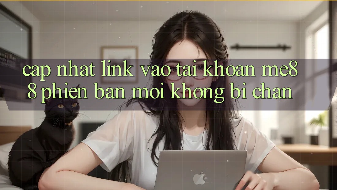 Cập nhật link vào tài khoản me88 phiên bản mới không bị chặn Cập nhật link vào tài khoản me88 phiên bản mới không bị chặn