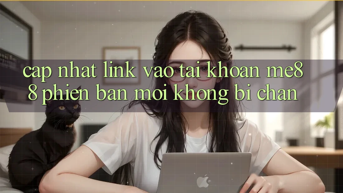 Cập nhật link vào tài khoản me88 phiên bản mới không bị chặn Cập nhật link vào tài khoản me88 phiên bản mới không bị chặn