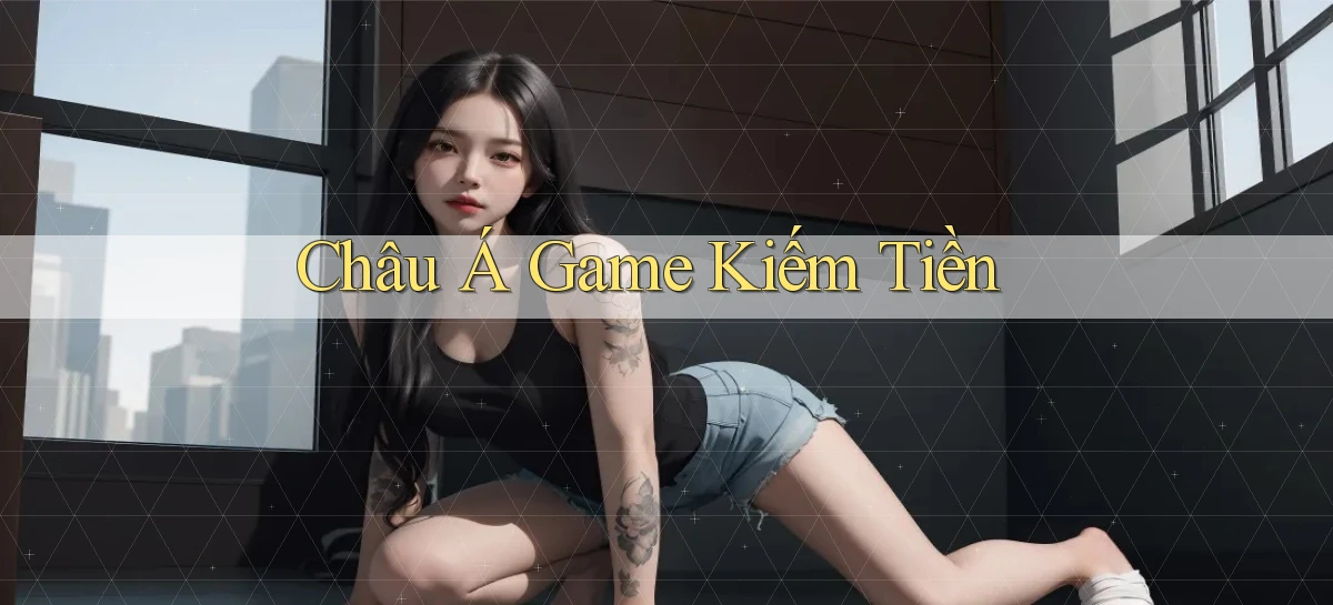 Châu Á Game kiếm tiền