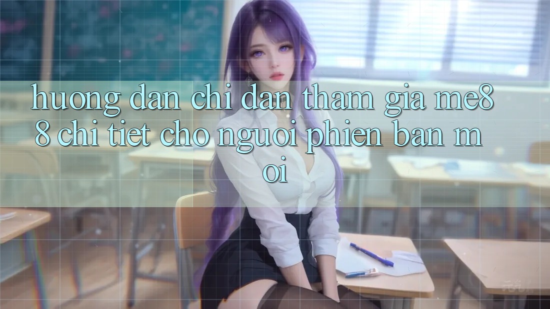 Hướng dẫn chỉ dẫn tham gia me88 chi tiết cho người phiên bản mới Hướng dẫn chỉ dẫn tham gia me88 chi tiết cho người phiên bản mới