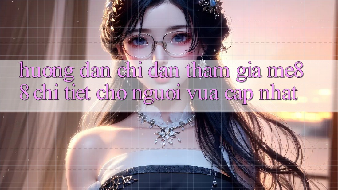 Hướng dẫn chỉ dẫn tham gia me88 chi tiết cho người vừa cập nhật Hướng dẫn chỉ dẫn tham gia me88 chi tiết cho người vừa cập nhật