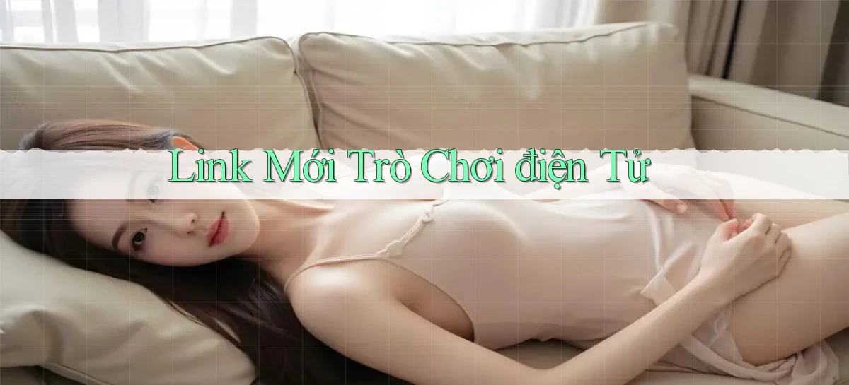link mới Trò chơi điện tử
