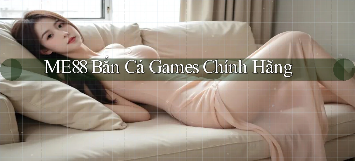 me88  bắn cá games chính hãng