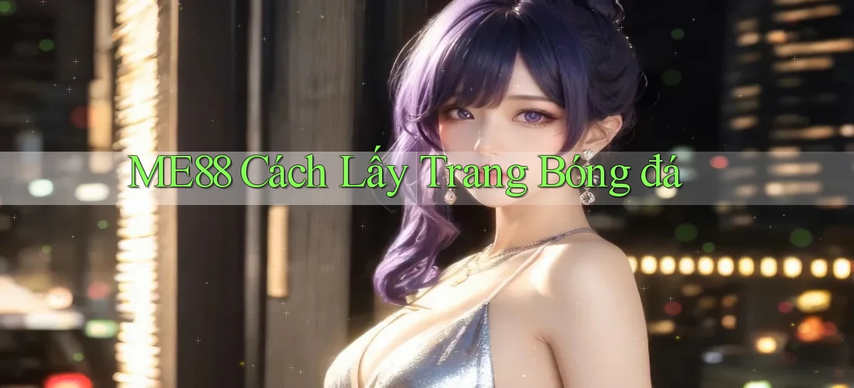 me88  cách lấy trang bóng đá