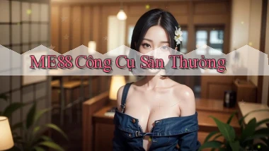me88  công cụ săn thưởng