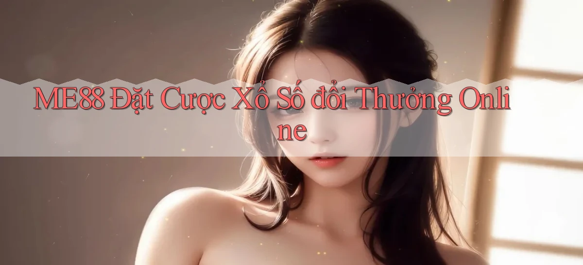 me88  Đặt cược xổ số đổi thưởng online