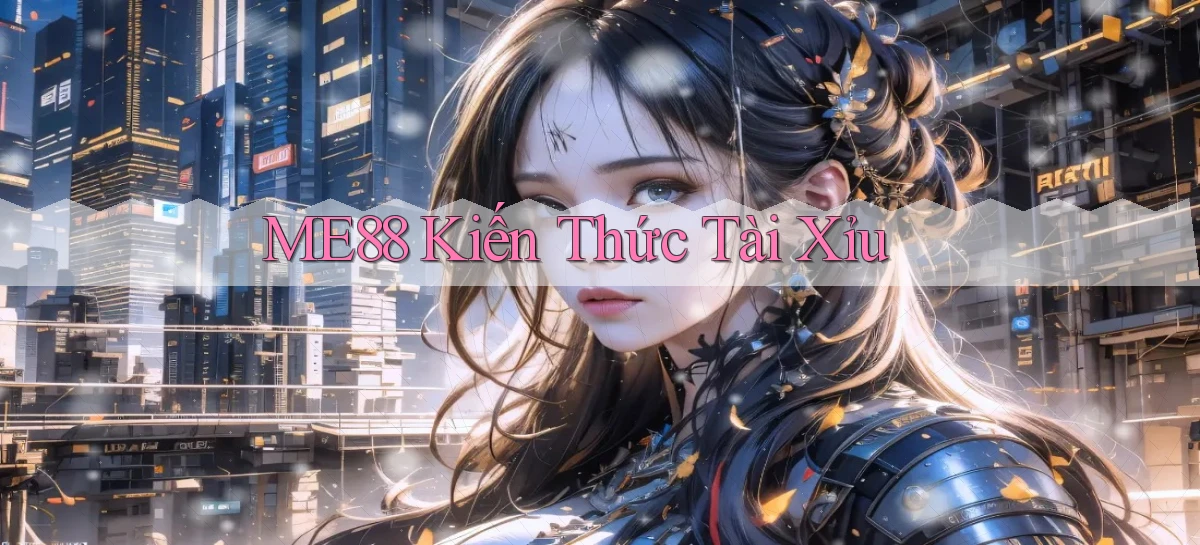 me88  kiến thức tài xỉu