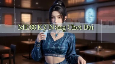 me88  kỹ năng chơi bài