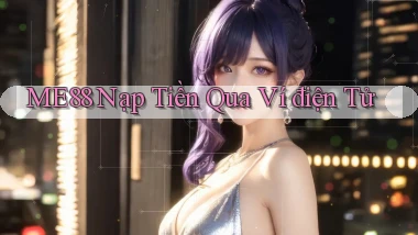 me88  nạp tiền qua ví điện tử