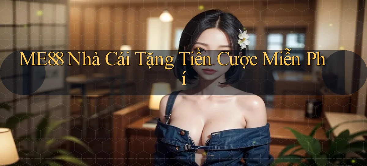 me88  nhà cái tặng tiền cược miễn phí