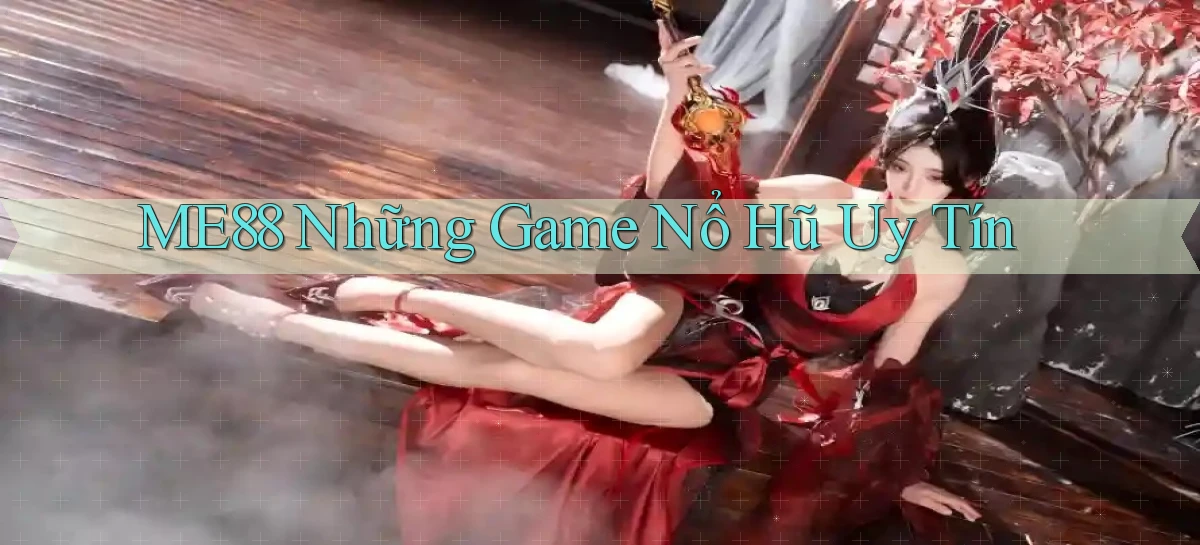 me88  những game nổ hũ uy tín