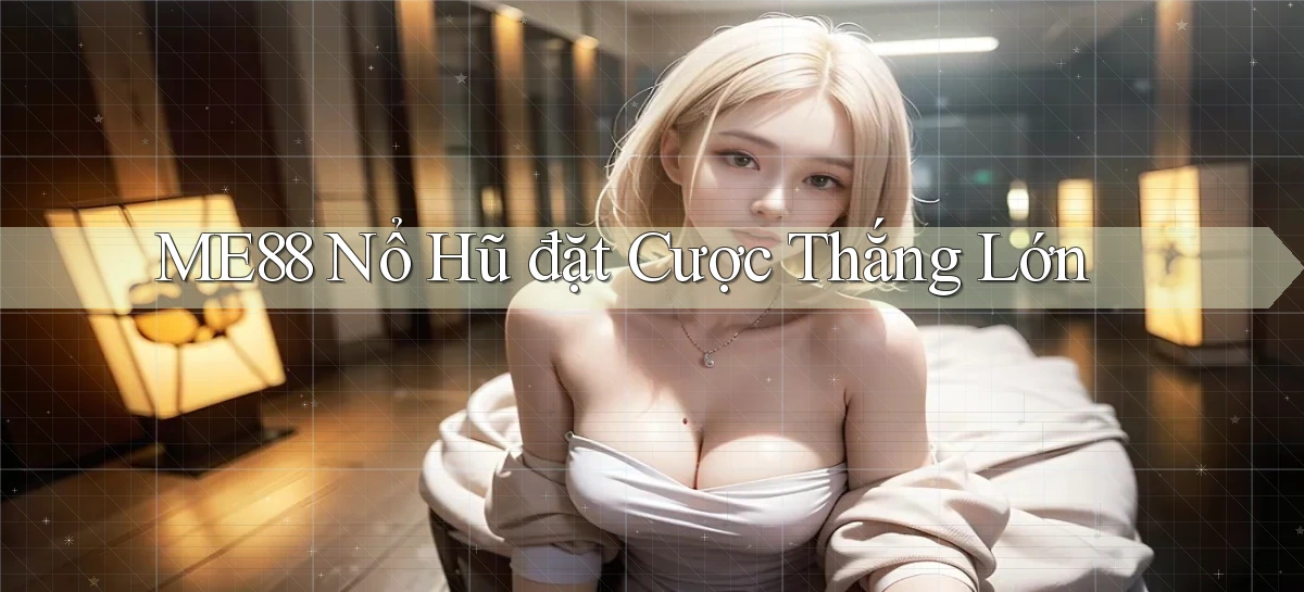 me88  nổ hũ đặt cược thắng lớn