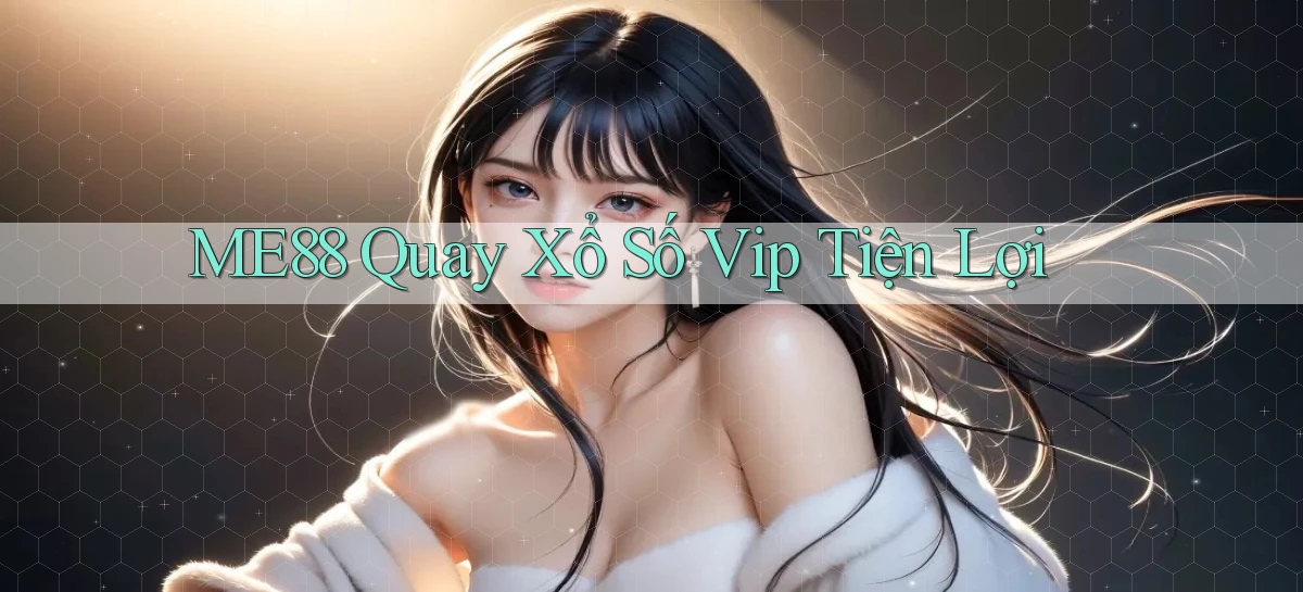 me88  quay xổ số vip tiện lợi