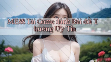 me88  tải game đánh bài đổi thưởng uy tín