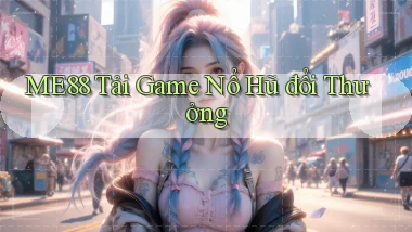 me88  tải game nổ hũ đổi thưởng