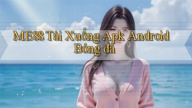 me88  tải xuống apk android bóng đá