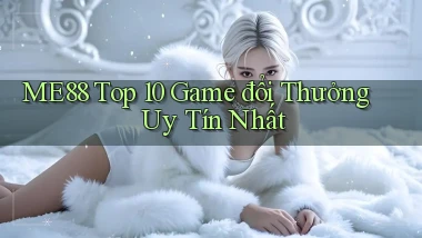 me88  top 10 game đổi thưởng uy tín nhất