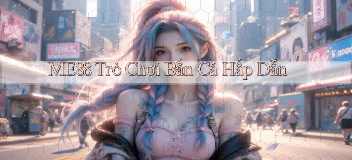 me88  trò chơi bắn cá hấp dẫn