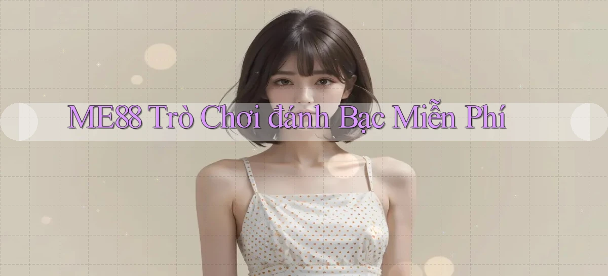me88  trò chơi đánh bạc miễn phí