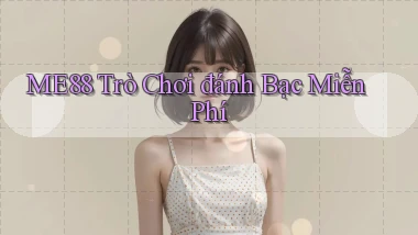 me88  trò chơi đánh bạc miễn phí