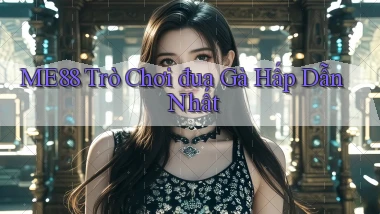 me88  Trò chơi đua gà hấp dẫn nhất