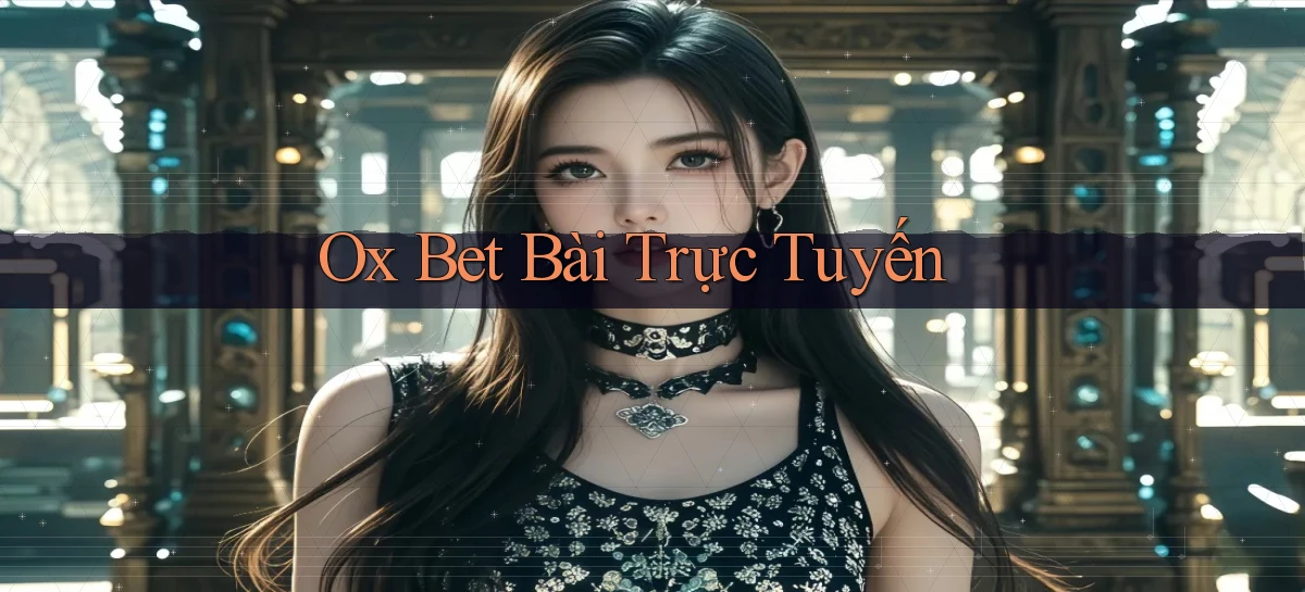 ox bet bài trực tuyến