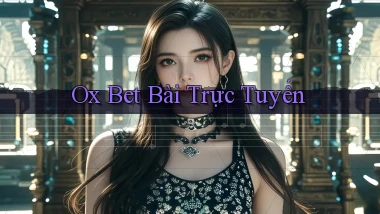 ox bet bài trực tuyến