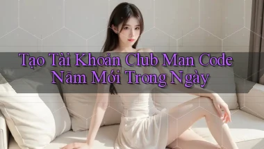 tạo tài khoản club man code năm mới trong ngày